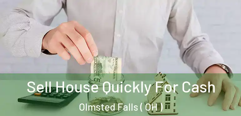  Sell House Quickly For Cash Olmsted Falls ( OH )