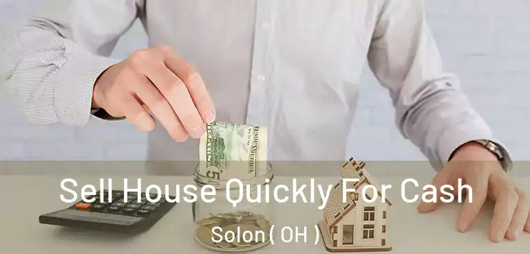  Sell House Quickly For Cash Solon ( OH )