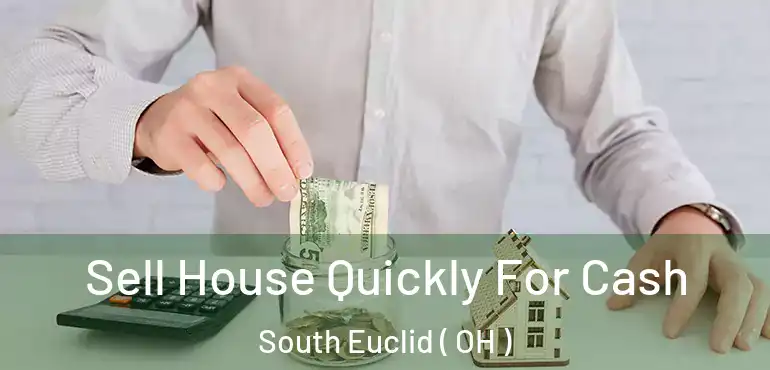  Sell House Quickly For Cash South Euclid ( OH )