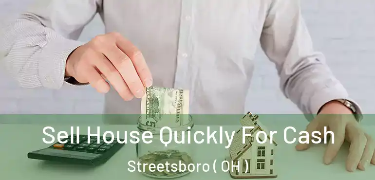  Sell House Quickly For Cash Streetsboro ( OH )