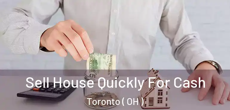  Sell House Quickly For Cash Toronto ( OH )