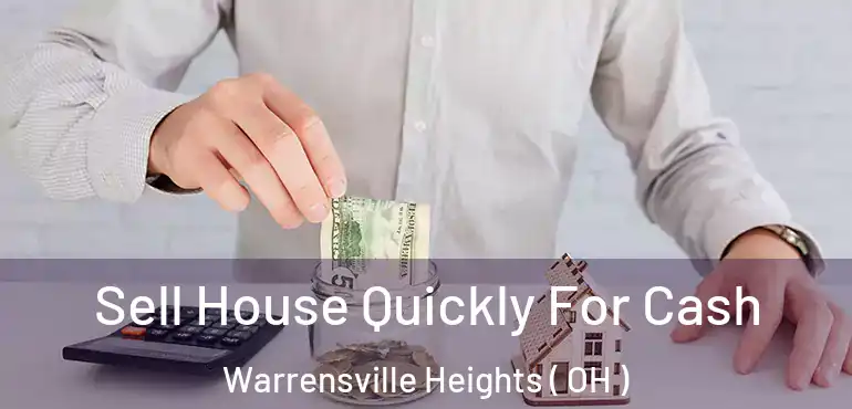  Sell House Quickly For Cash Warrensville Heights ( OH )