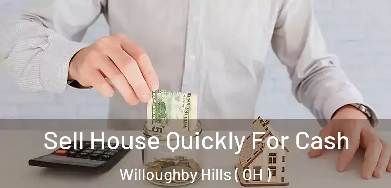  Sell House Quickly For Cash Willoughby Hills ( OH )