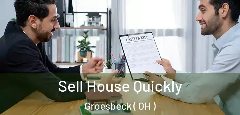  Sell House Quickly Groesbeck ( OH )