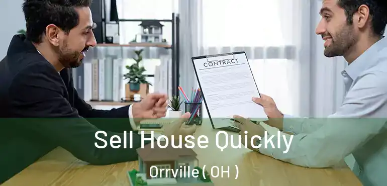  Sell House Quickly Orrville ( OH )