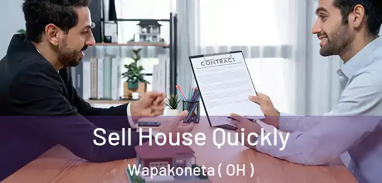  Sell House Quickly Wapakoneta ( OH )