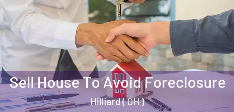  Sell House To Avoid Foreclosure Hilliard ( OH )