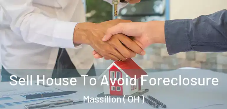  Sell House To Avoid Foreclosure Massillon ( OH )