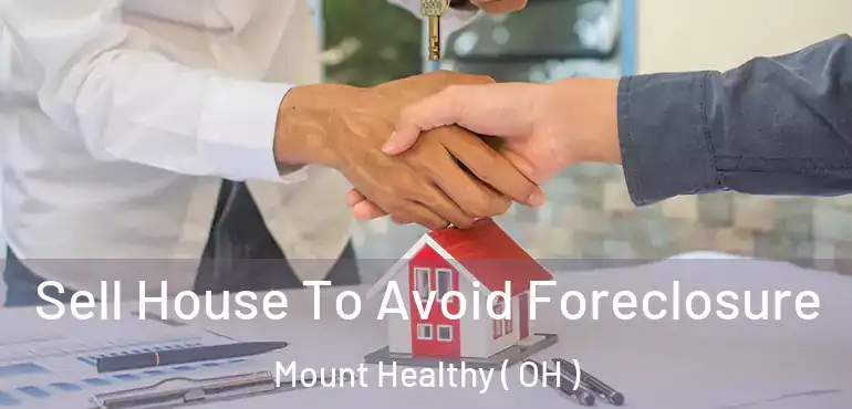  Sell House To Avoid Foreclosure Mount Healthy ( OH )