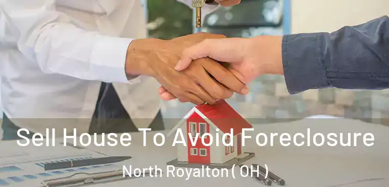  Sell House To Avoid Foreclosure North Royalton ( OH )