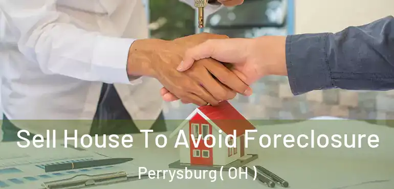  Sell House To Avoid Foreclosure Perrysburg ( OH )