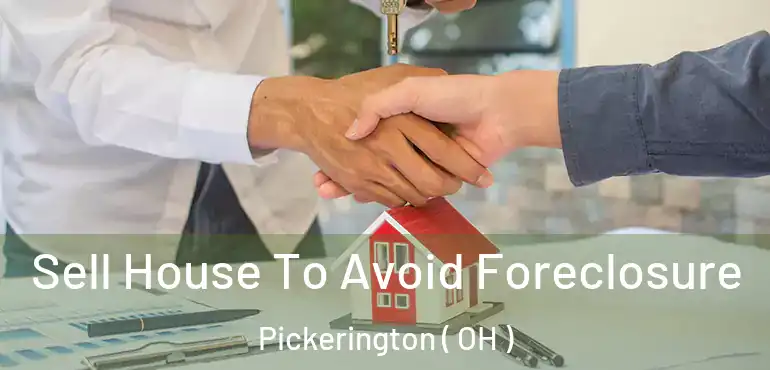  Sell House To Avoid Foreclosure Pickerington ( OH )