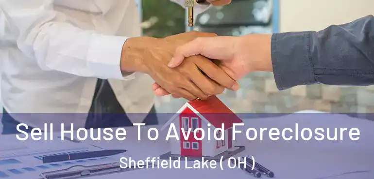  Sell House To Avoid Foreclosure Sheffield Lake ( OH )