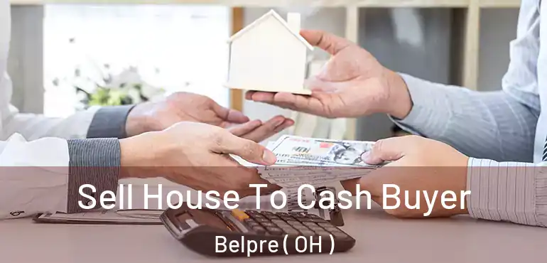  Sell House To Cash Buyer Belpre ( OH )