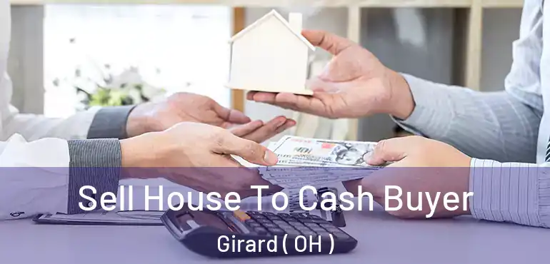  Sell House To Cash Buyer Girard ( OH )