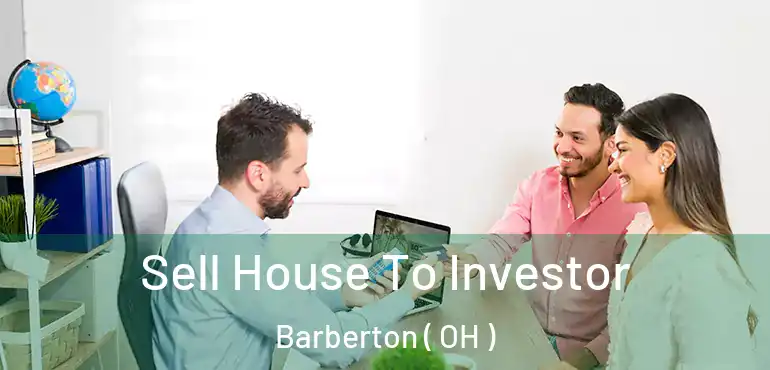  Sell House To Investor Barberton ( OH )