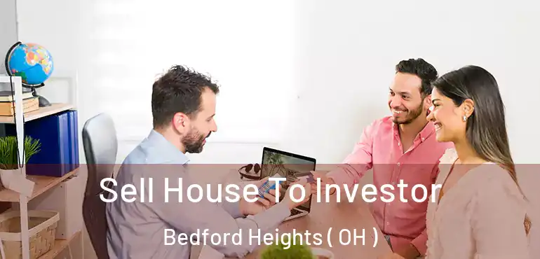  Sell House To Investor Bedford Heights ( OH )