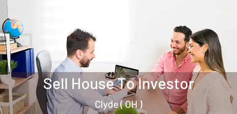  Sell House To Investor Clyde ( OH )