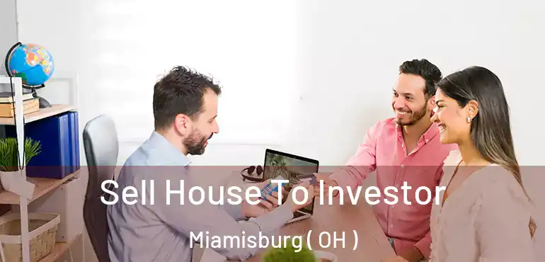  Sell House To Investor Miamisburg ( OH )