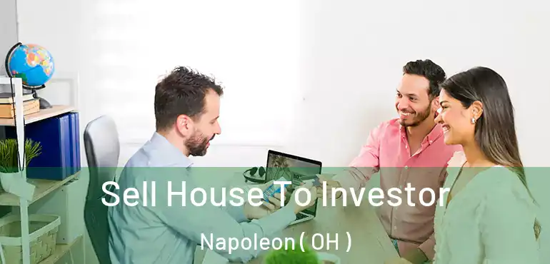  Sell House To Investor Napoleon ( OH )