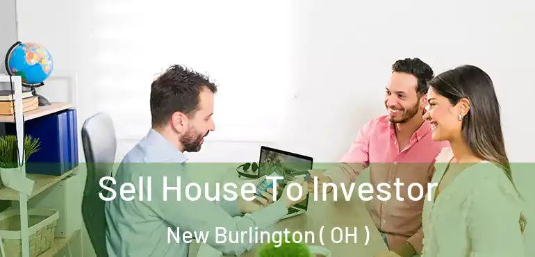  Sell House To Investor New Burlington ( OH )