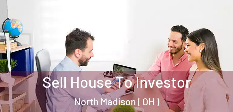  Sell House To Investor North Madison ( OH )