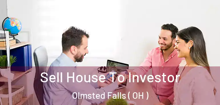  Sell House To Investor Olmsted Falls ( OH )