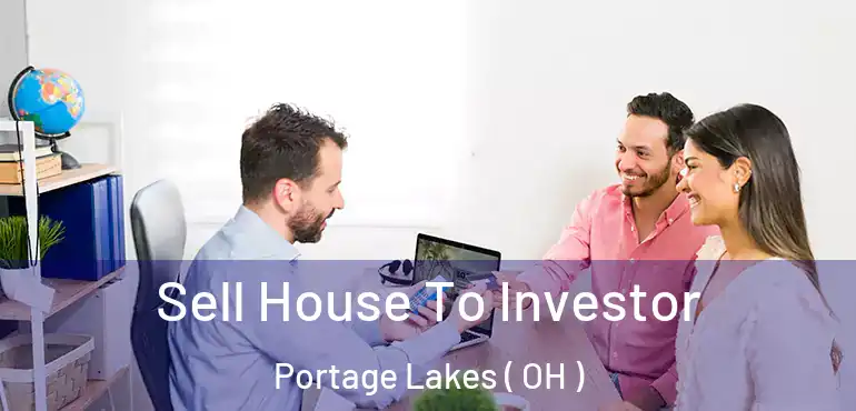  Sell House To Investor Portage Lakes ( OH )