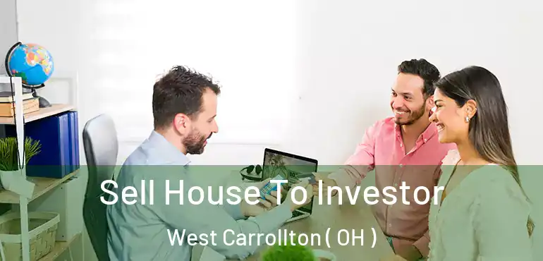  Sell House To Investor West Carrollton ( OH )