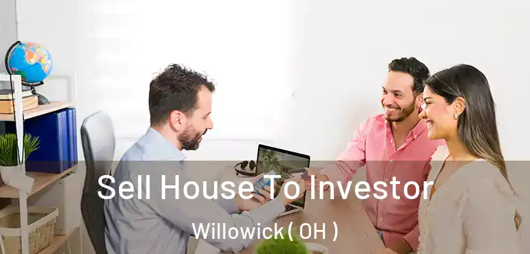  Sell House To Investor Willowick ( OH )