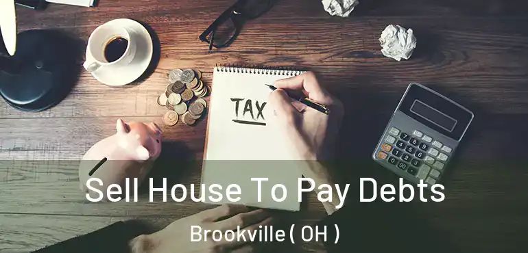  Sell House To Pay Debts Brookville ( OH )