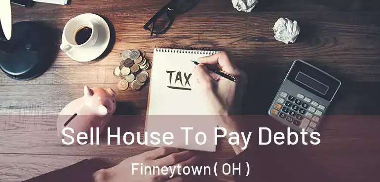  Sell House To Pay Debts Finneytown ( OH )