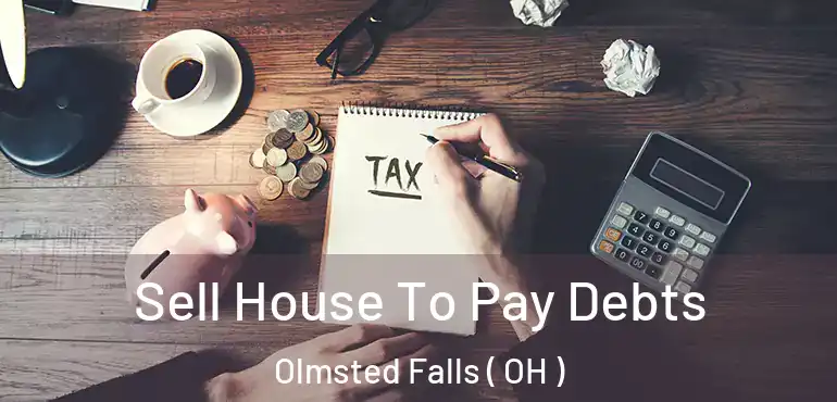  Sell House To Pay Debts Olmsted Falls ( OH )