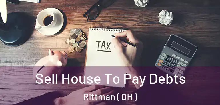 Sell House To Pay Debts Rittman ( OH )