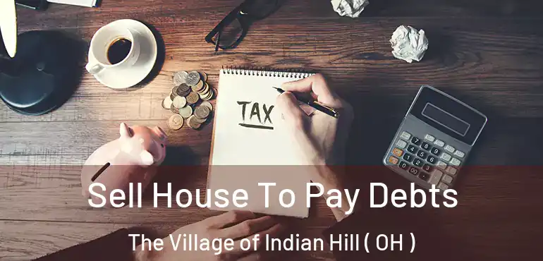  Sell House To Pay Debts The Village of Indian Hill ( OH )