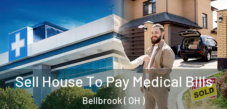  Sell House To Pay Medical Bills Bellbrook ( OH )