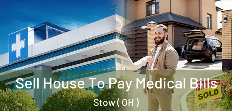  Sell House To Pay Medical Bills Stow ( OH )