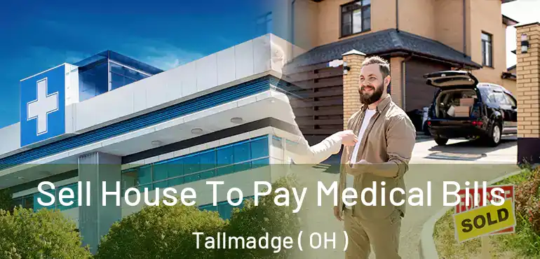  Sell House To Pay Medical Bills Tallmadge ( OH )