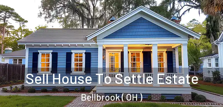 Sell House To Settle Estate Bellbrook ( OH )