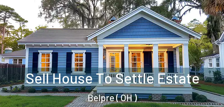  Sell House To Settle Estate Belpre ( OH )