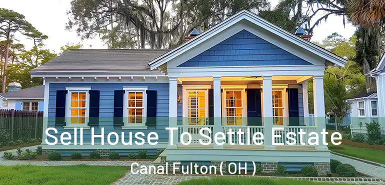  Sell House To Settle Estate Canal Fulton ( OH )