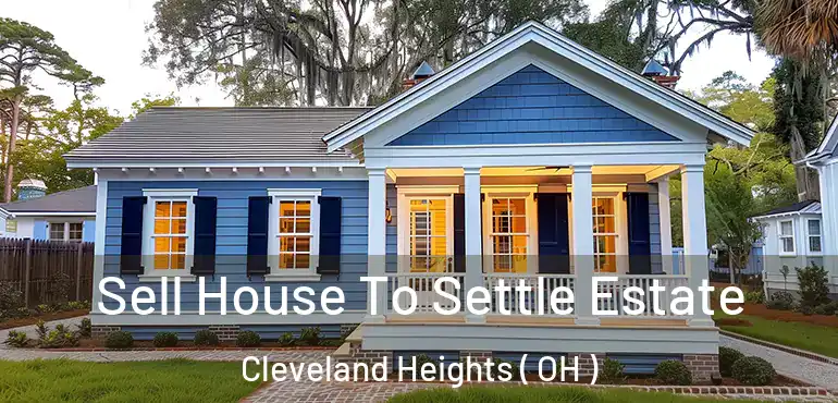  Sell House To Settle Estate Cleveland Heights ( OH )