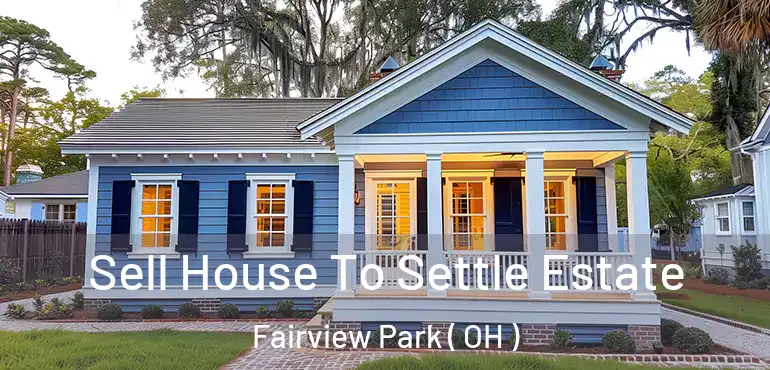  Sell House To Settle Estate Fairview Park ( OH )