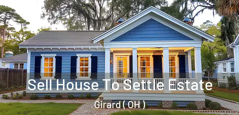  Sell House To Settle Estate Girard ( OH )
