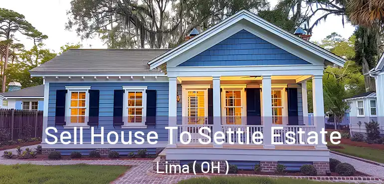  Sell House To Settle Estate Lima ( OH )