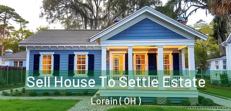 Sell House To Settle Estate Lorain ( OH )