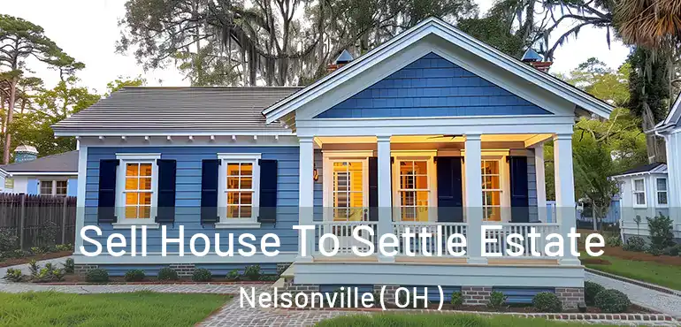  Sell House To Settle Estate Nelsonville ( OH )