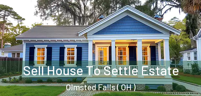  Sell House To Settle Estate Olmsted Falls ( OH )