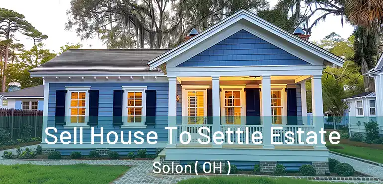  Sell House To Settle Estate Solon ( OH )