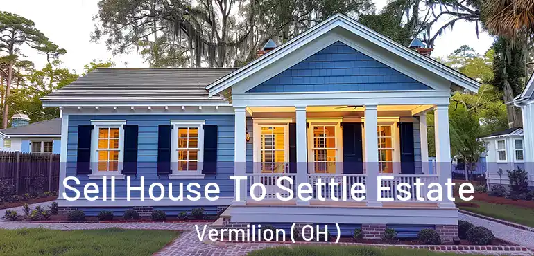  Sell House To Settle Estate Vermilion ( OH )